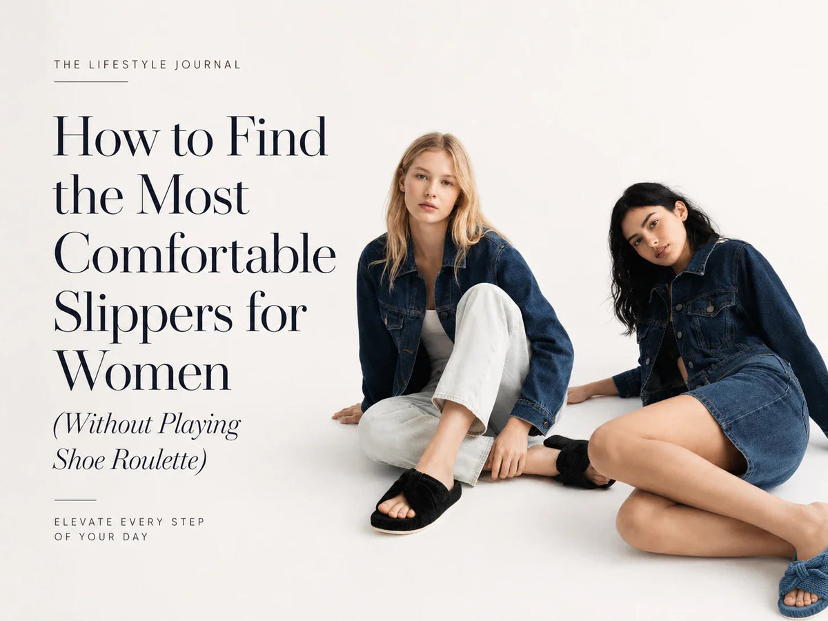 How to Find the Most Comfortable Slippers for Women (Without Playing Shoe Roulette)